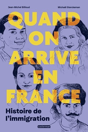 Quand on arrive en France - Histoire de l'immigration