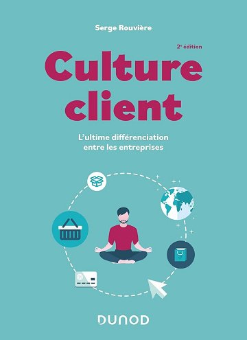 Serge Rouvière - Culture client - 2e éd. : L'ultime différenciation entre les entreprises (Hors Coll...
