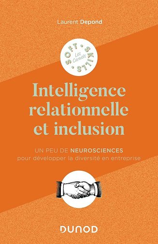 Laurent Depond - L'intelligence relationnelle et inclusion : Un peu de neurosciences pour développer...