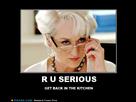 https://image.noelshack.com/fichiers/2012/25/1340270826-frabz-R-U-SERIOUS-GET-BACK-IN-THE-KITCHEN-c23a45.jpg