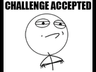 https://image.noelshack.com/fichiers/2012/26/1340999999-challenge-accepted.png