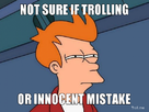 https://image.noelshack.com/fichiers/2012/39/1348695362-not-sure-if-trolling-or-innocent-mistake2.jpg