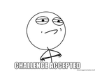 https://image.noelshack.com/fichiers/2012/41/1350229248-challenge-accepted.jpg