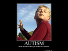 https://image.noelshack.com/fichiers/2012/50/1355432417-autism-asshole-disease-moral-demotivational-poster-funny-demoralize.jpg