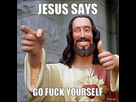 https://image.noelshack.com/fichiers/2013/04/1359231568-jesus-says-go-fuck-yourself-thumb.jpg