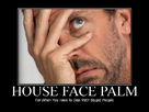 https://image.noelshack.com/fichiers/2013/13/1364318133-3bcf4274-n79020-facepalm2028house29.jpg