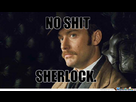 https://image.noelshack.com/fichiers/2013/22/1369853059-no-shit-sherlock-o-850672.jpg
