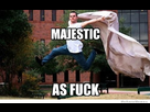 https://image.noelshack.com/fichiers/2013/28/1373503493-majestic-as-fuck.jpg