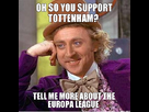 https://www.noelshack.com/2013-30-1374546925-oh-so-you-support-tottenham-tell-me-more-about-the-europa-league.jpg