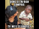https://image.noelshack.com/fichiers/2013/52/1387999734-skeptical-third-world-kid-donc-si-jai-bien-compris-tu-me-sce-gratis.jpg