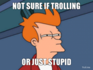 https://image.noelshack.com/fichiers/2014/14/1396351205-not-sure-if-trolling-or-just-stupid-thumb.jpg