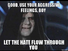 https://image.noelshack.com/fichiers/2014/14/1396377036-good-use-your-aggressive-feelings-boy-let-the-hate-flow-through-you.jpg