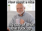 https://image.noelshack.com/fichiers/2014/17/1398199980-shut-the-fuck-up.jpg