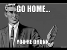 https://image.noelshack.com/fichiers/2014/36/1410039574-go-home-youre-drunk.jpg