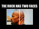 https://image.noelshack.com/fichiers/2014/37/1410731421-the-rock-has-two-faces-meme.jpg