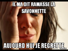 https://image.noelshack.com/fichiers/2014/45/1415356645-first-world-problems-meme-il-ma-dit-ramasse-la-savonnette-gywlo.jpg