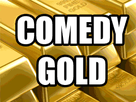 https://image.noelshack.com/fichiers/2014/48/1416858515-comedy-gold.gif