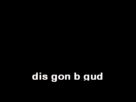 https://image.noelshack.com/fichiers/2014/49/1417798889-53813-dis-gon-b-gud-gif-jl5u.gif