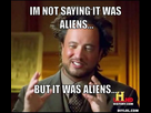 https://www.noelshack.com/2014-50-1418156147-ancient-aliens-invisible-something-meme-generator-im-not-saying-it-was-aliens-but-it-was-aliens-a0f6bd.jpg