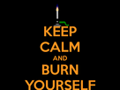 https://image.noelshack.com/fichiers/2014/51/1418726961-keep-calm-and-burn-yourself2.png