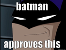 https://www.noelshack.com/2015-25-1434476622-batman-approves.jpg