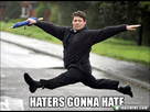 https://image.noelshack.com/fichiers/2015/35/1440417592-13025645181433592567haters-gonna-hate18-hi.png