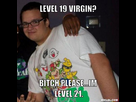 https://image.noelshack.com/fichiers/2015/45/1446558975-resized-rev-stiz-meme-generator-level-19-virgin-bitch-please-im-level-21-528fdc.jpg
