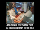 https://image.noelshack.com/fichiers/2015/46/1447504541-jesus-christ-checking-facebook-to-see-if-he-can-save-a-life-881086434.jpg