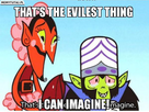 https://image.noelshack.com/fichiers/2016/22/1464646483-that-39-s-the-evilest-thing-i-can-imagine.jpg