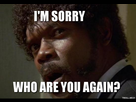 https://image.noelshack.com/fichiers/2016/26/1467576873-pulp-fiction-im-sorry-who-are-you-again.png