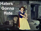 https://image.noelshack.com/fichiers/2016/27/1468173116-snow-white-haters-gonna-hate.gif