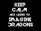 https://image.noelshack.com/fichiers/2017/11/1489691732-keepcalmandlistentoimaginedragons.png