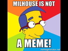 https://image.noelshack.com/minis/2017/49/3/1512578054-milhouse-is-not-a-meme.png