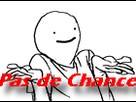https://image.noelshack.com/minis/2018/01/4/1515080474-pasdechance.png