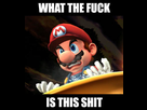 https://image.noelshack.com/minis/2018/05/1/1517180541-91-mario-wtf-is-this-shit.png