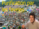 https://image.noelshack.com/fichiers/2018/16/6/1524327196-purification-par-les-favelas.png