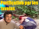 https://image.noelshack.com/minis/2018/16/6/1524327703-purification-par-les-favelas-v2.png