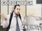 https://image.noelshack.com/fichiers/2018/26/4/1530207934-goodenough-ending.jpg