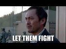 https://image.noelshack.com/fichiers/2018/27/1/1530554008-let-them-fight.jpg