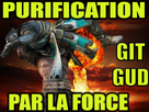 https://image.noelshack.com/fichiers/2018/31/5/1533325603-purification-par-la-force.png