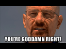 https://image.noelshack.com/fichiers/2018/34/7/1535243619-youre-goddamn-right.jpg