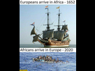 https://image.noelshack.com/fichiers/2021/40/6/1633773022-europeans-arrive-in-africa-1652-in-a-ship-africans-arrive-in-europe-2020-almost-drowning.jpg