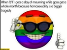 https://image.noelshack.com/fichiers/2022/22/4/1654193847-when-nine-eleven-gets-a-day-of-mouring-while-gays-get-a-whole-month-because-homosexuality-is-a-bigger-tragedy-pride-month.jpg