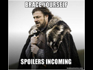 https://image.noelshack.com/fichiers/2024/52/4/1735200065-brace-yourself-spoilers-5ac9f1.jpg