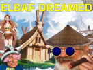https://image.noelshack.com/fichiers/2025/08/5/1740169496-elbafdream.png